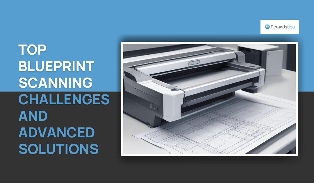 Top Blueprint Scanning Challenges and Advanced Solutions