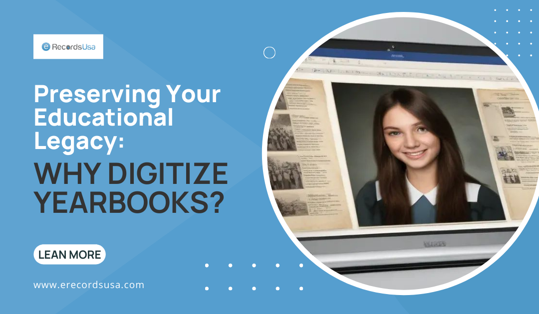 Preserving Your Educational Legacy – Why Digitize Yearbooks?