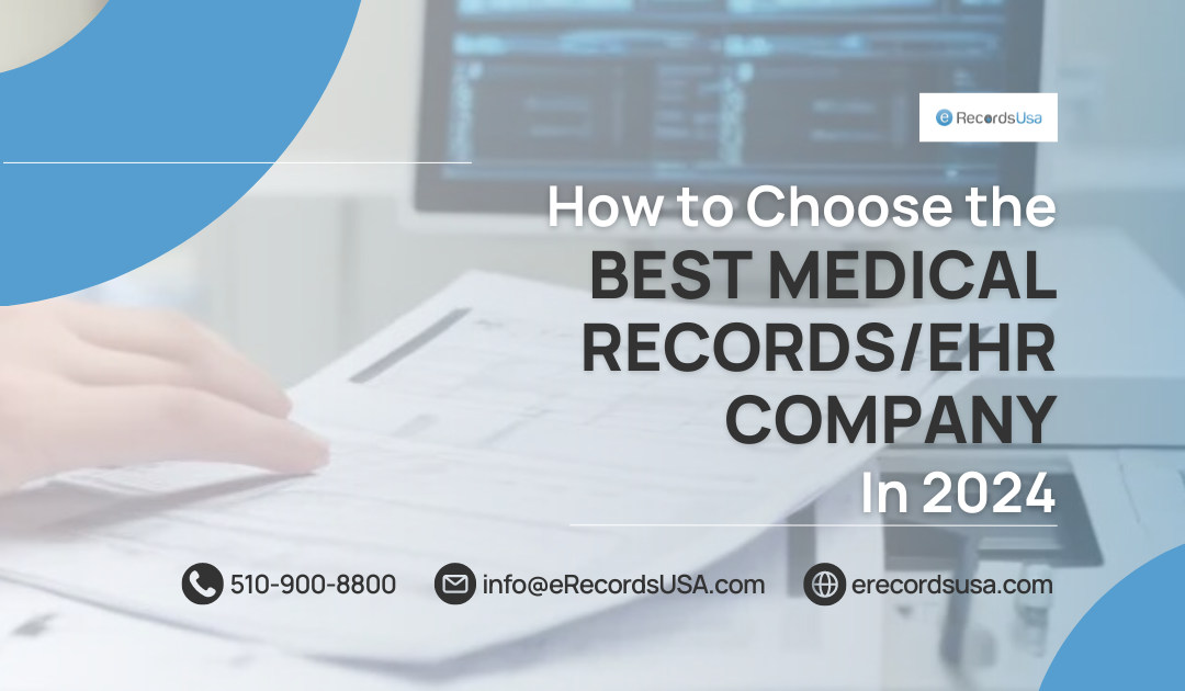 How to Choose the Best Medical Records/EHR Company in 2024